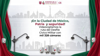 DESPLIEGA C5 VIDEOVIGILANCIA PATRIA CON MIL 328 CÁMARAS EN RUTA DE DESFILE